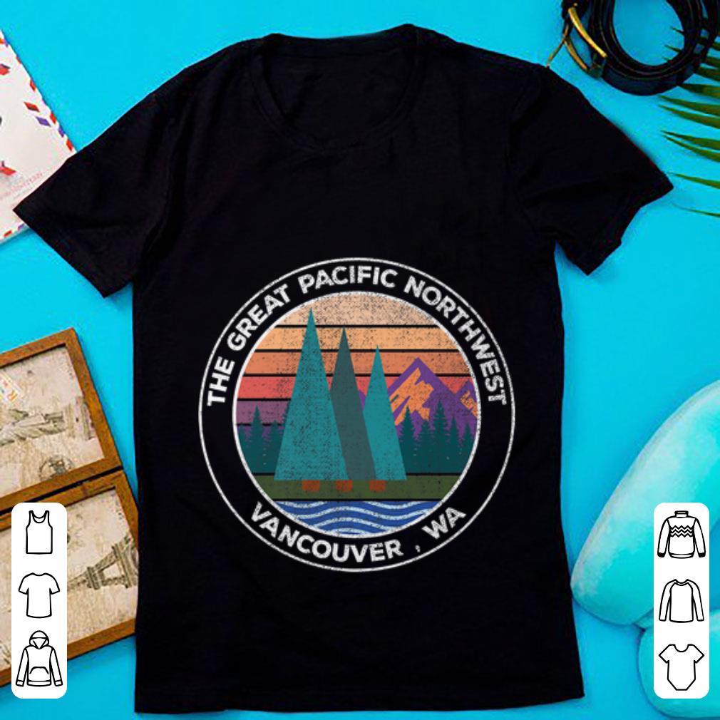 Official the Great Pacific North West Vancouver shirt 1 - Official the Great Pacific North West Vancouver shirt