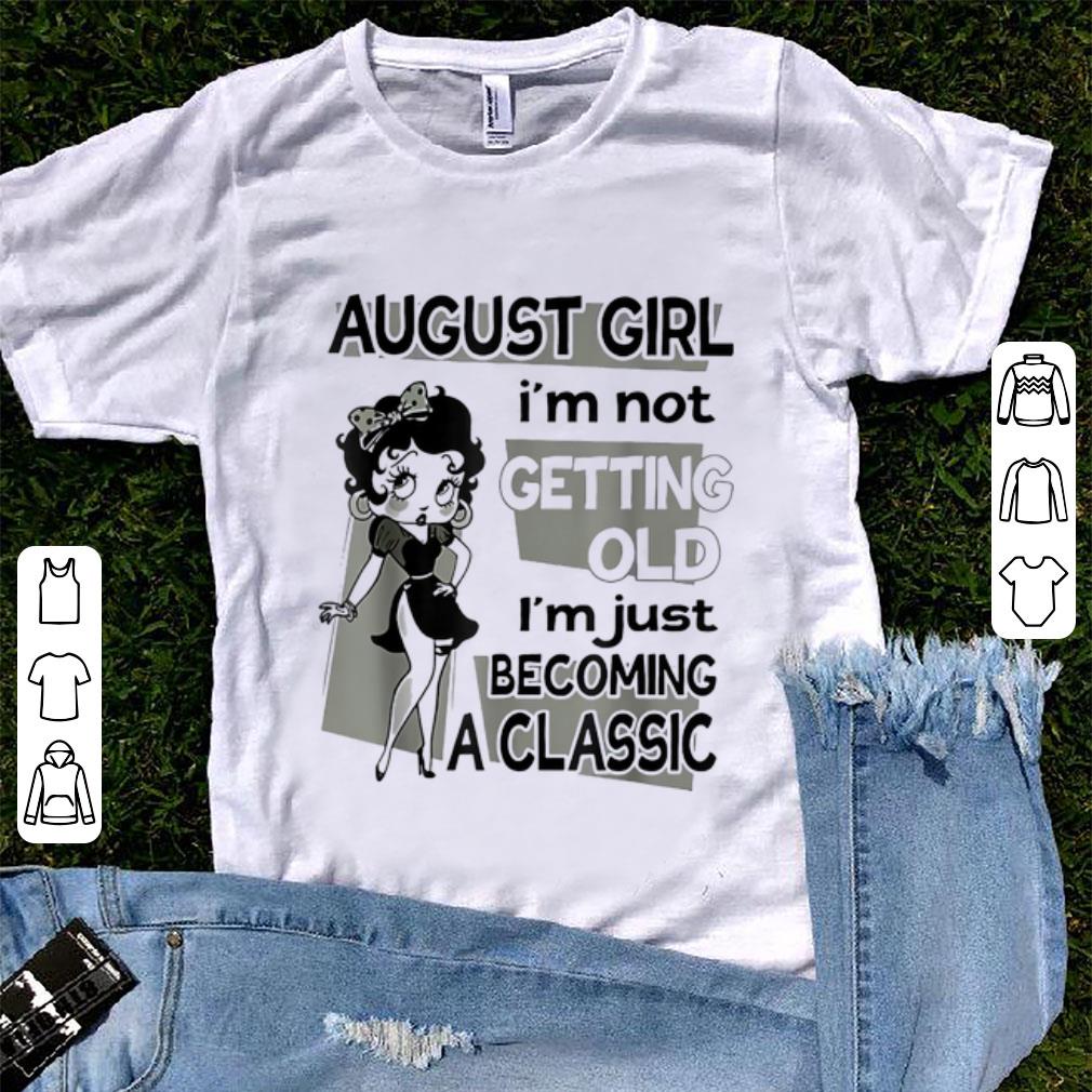 Original August Girl I'm Not Getting Old I'm Just Becoming A Classic Betty Boop shirt Original August Girl I m Not Getting Old I m Just Becoming A Classic Betty Boop shirt 1 - Original August Girl I'm Not Getting Old I'm Just Becoming A Classic Betty Boop shirt