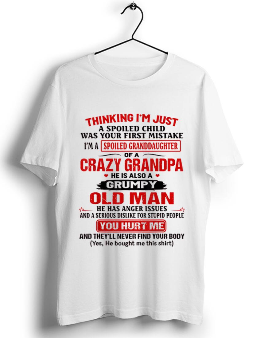 Original Thinking I m Just A Spoiled Child Was Your First Mistake shirt 1 - Original Thinking I'm Just A Spoiled Child Was Your First Mistake shirt