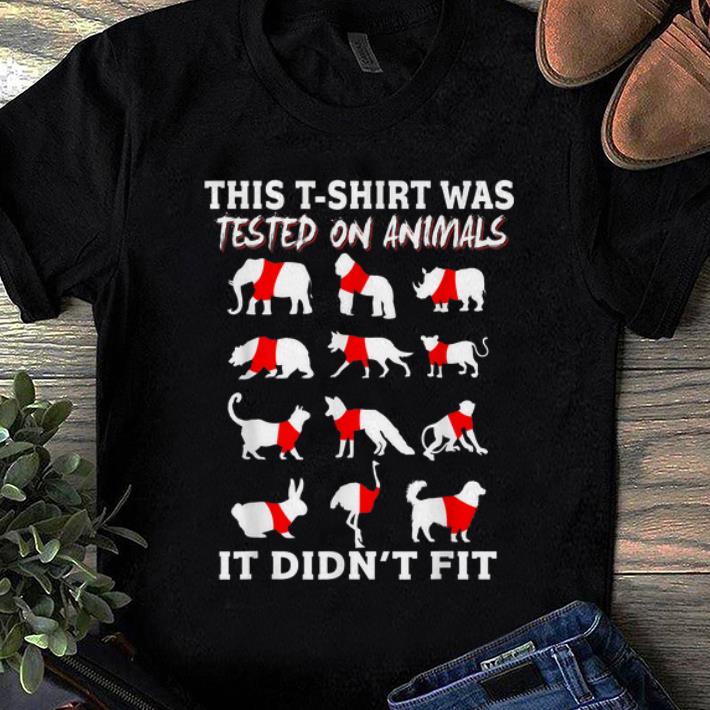 Original This T shirt Was Tested On Animals It Didn t Fit shirt 1 - Original This T-shirt Was Tested On Animals It Didn't Fit shirt