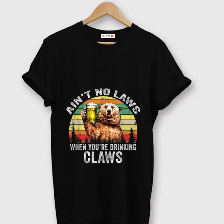 Original Vintage Bear Ain t No Laws When You re Drinking Claws shirt 1 - Original Vintage Bear Ain't No Laws When You're Drinking Claws shirt