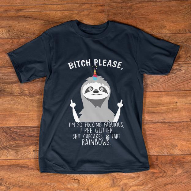 Premium Bitch Please I m So Fucking Fabulous I Pee Glitter Sloth shirt 1 - Premium Bitch Please I'm So Fucking Fabulous I Pee Glitter Sloth shirt