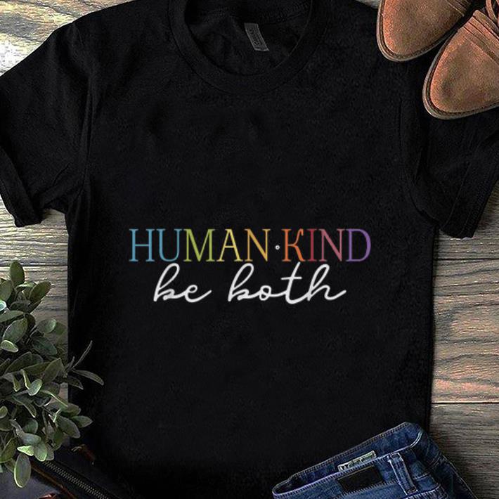 Premium Humankind Be Both shirt 1 - Premium Humankind Be Both shirt