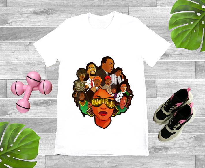 Premium Powerful Roots Black History Month I Love My Roots shirt 1 - Premium Powerful Roots Black History Month I Love My Roots shirt