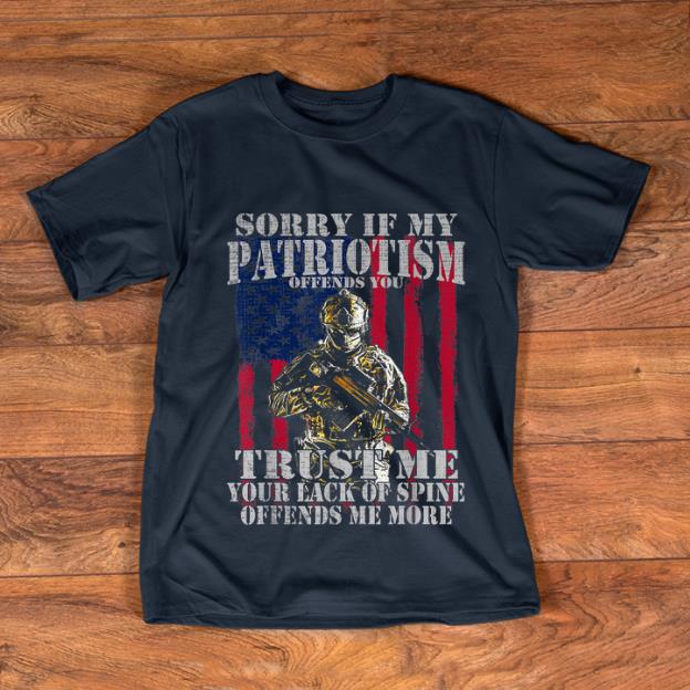 Premium Sorry if my patriotism offends you trust me your lack spine Amrican Flag shirt 1 - Premium Sorry if my patriotism offends you trust me your lack spine Amrican Flag shirt