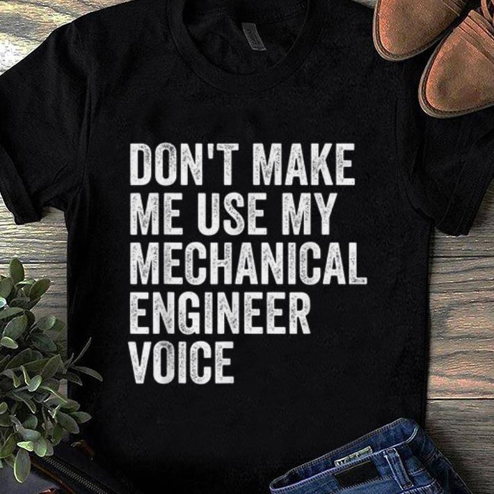 Pretty Don t Make Me Use My Mechanical Engineer Voice shirt 1 - Pretty Don't Make Me Use My Mechanical Engineer Voice shirt
