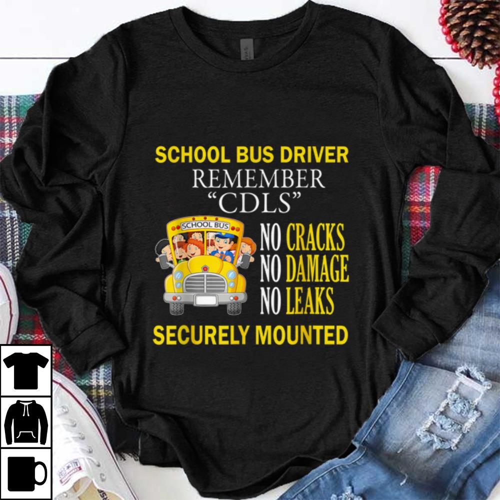 Pretty School Bus Driver Remember CDLS No Cracks No Damage No Leaks Securely Mounted shirt 1 - Pretty School Bus Driver Remember CDLS No Cracks No Damage No Leaks Securely Mounted shirt