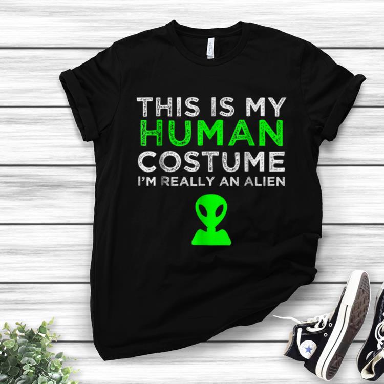 Pretty This Is My Human Costume I m really An Alien shirt 1 - Pretty This Is My Human Costume I'm really An Alien shirt