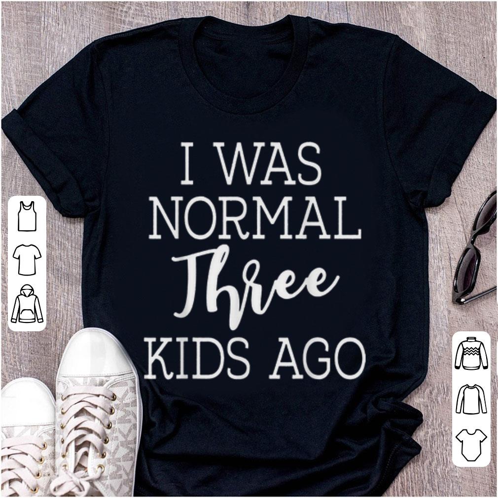 Top I Was Normal Three Kids Ago shirt 1 - Top I Was Normal Three Kids Ago shirt
