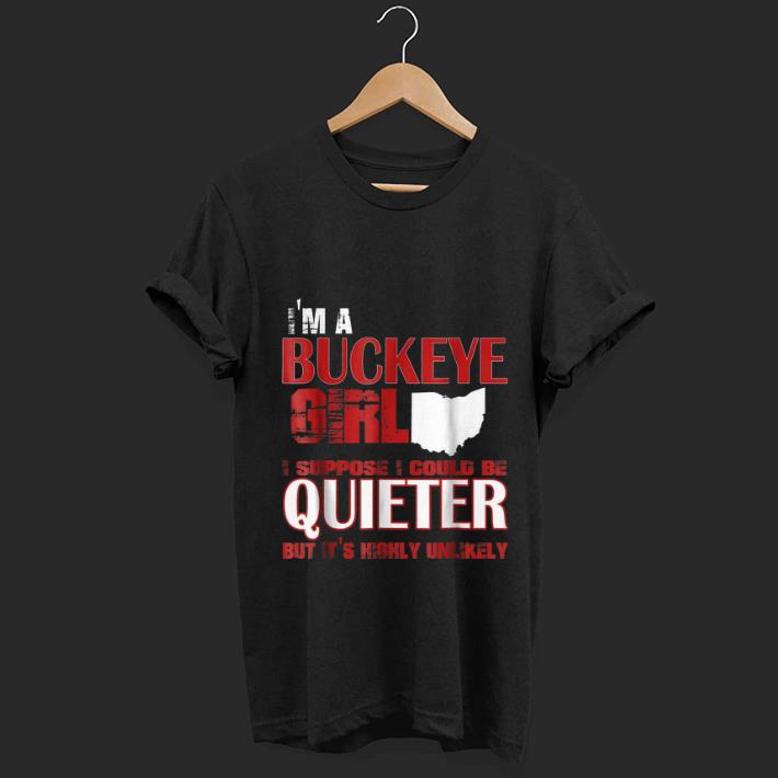 Top I m A Buckeye Girl I Suppose I Could Be Quieter But It s Highly Unlikely shirt 1 - Top I'm A Buckeye Girl I Suppose I Could Be Quieter But It's Highly Unlikely shirt