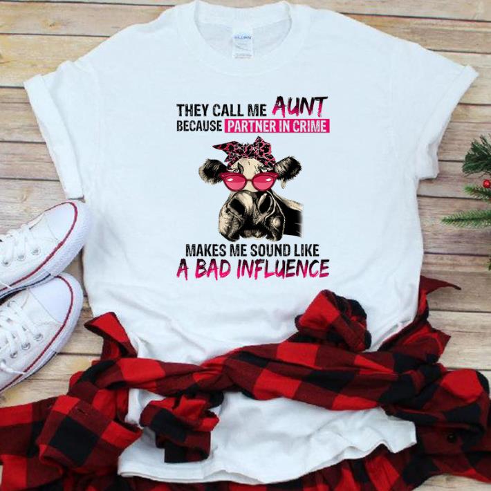 Top They Call Me Aunt Because Partner In Crime Makes Me Sound Like A Bad Influence Heifer shirt 1 - Top They Call Me Aunt Because Partner In Crime Makes Me Sound Like A Bad Influence Heifer shirt