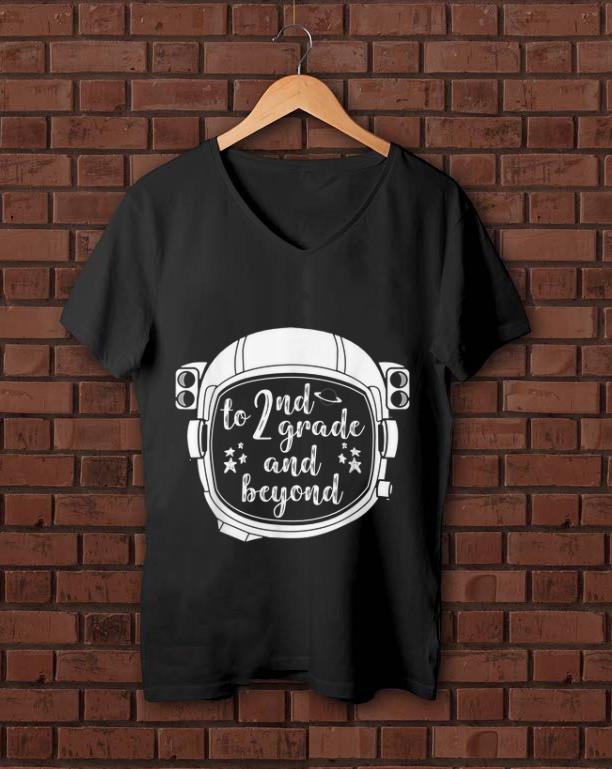 Top To 2nd Grade And Beyond Astronaut Helmet Back To Shool shirt 1 - Top To 2nd Grade And Beyond Astronaut Helmet Back To Shool shirt