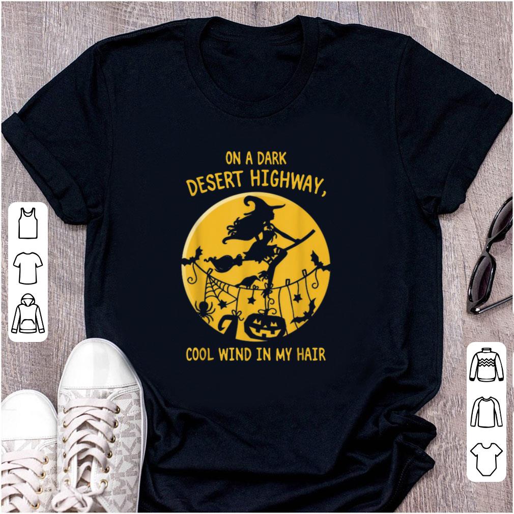 Top Witch On A Dark Desert Highway Cool Wind In My Hair Halloween shirt 1 - Top Witch On A Dark Desert Highway Cool Wind In My Hair Halloween shirt