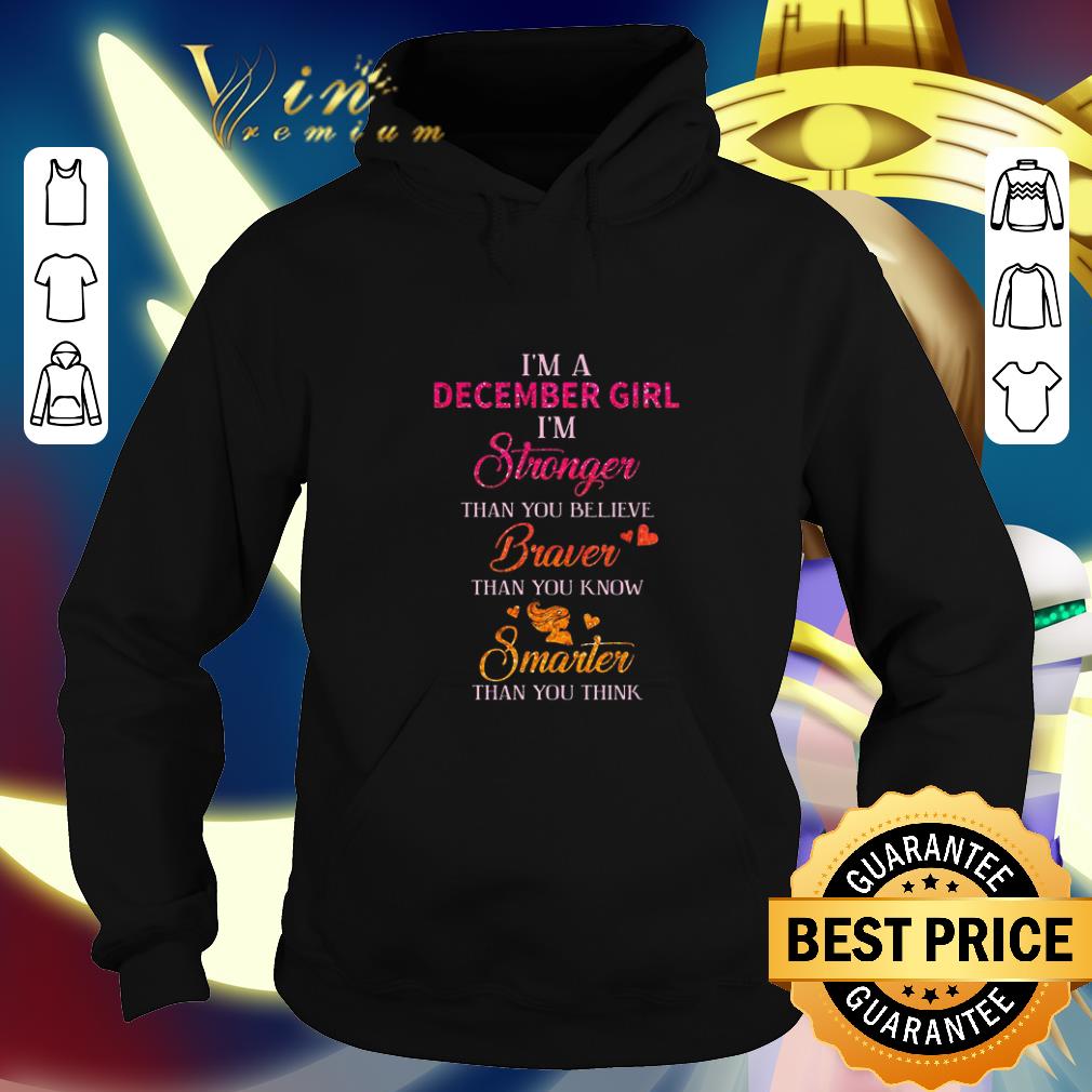 Cool I'm a december girl i'm stronger than you believe brave smarter shirt Cool I m a december girl i m stronger than you believe brave smarter shirt 4 - Cool I'm a december girl i'm stronger than you believe brave smarter shirt