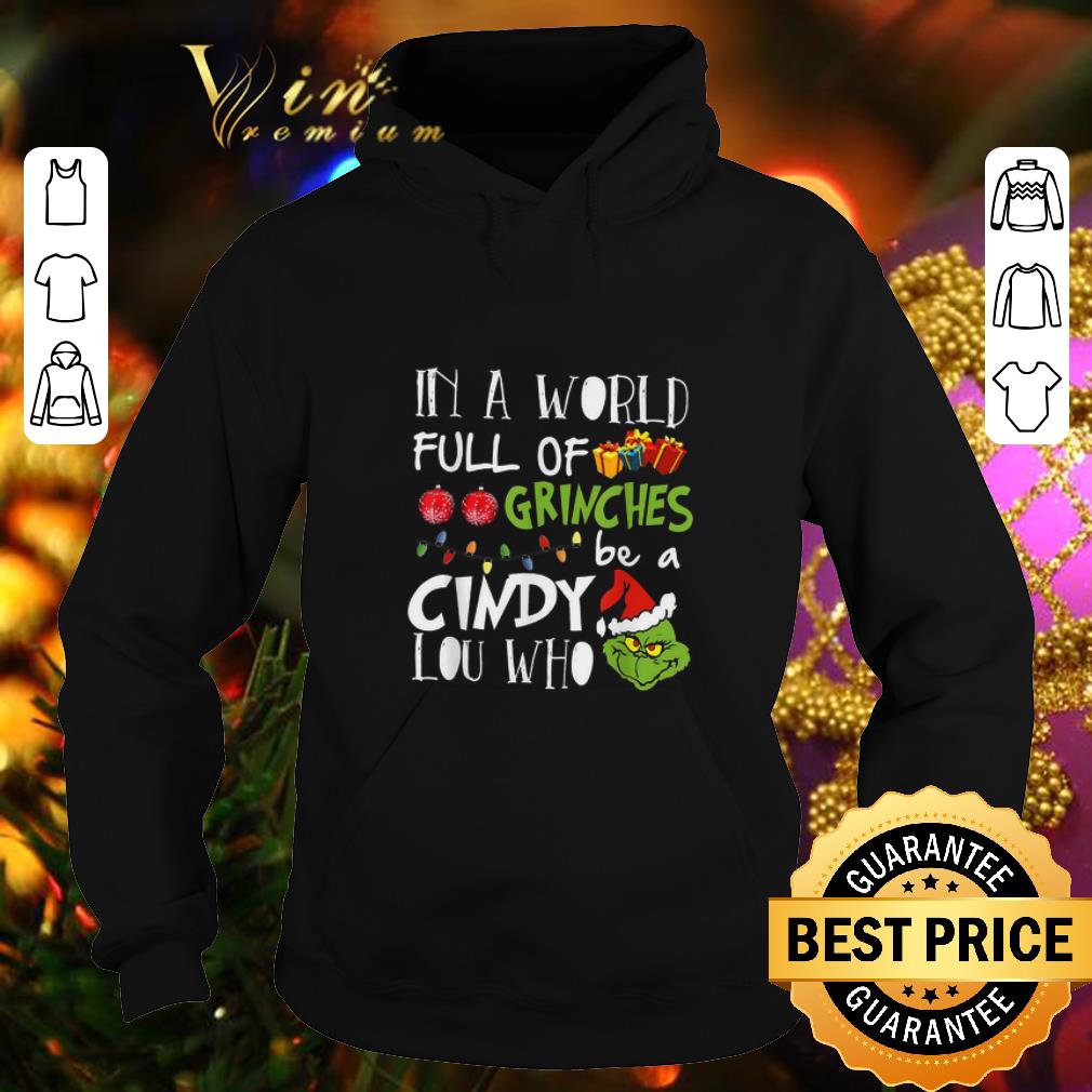 Official In a world full of Grinches be a cindy lou who shirt 4 - Official In a world full of Grinches be a cindy lou who shirt