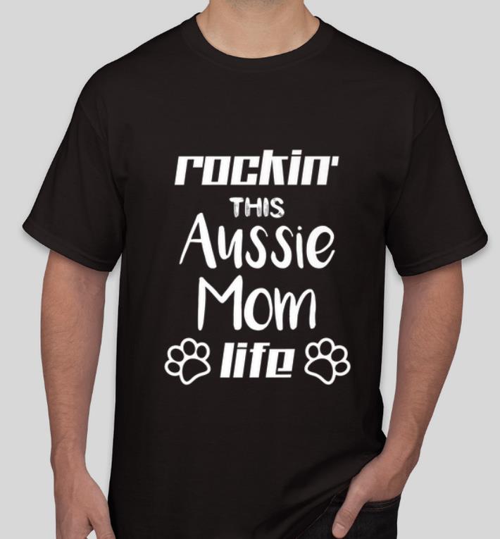 Awesome Rocking The Aussie Mom Life Australian Shepherd Dog Lovers shirt 4 - Awesome Rocking The Aussie Mom Life Australian Shepherd Dog Lovers shirt