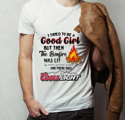 Beautiful I Tried To Be A Good Girl But There Was Coors Light shirt 4 - Beautiful I Tried To Be A Good Girl But There Was Coors Light shirt