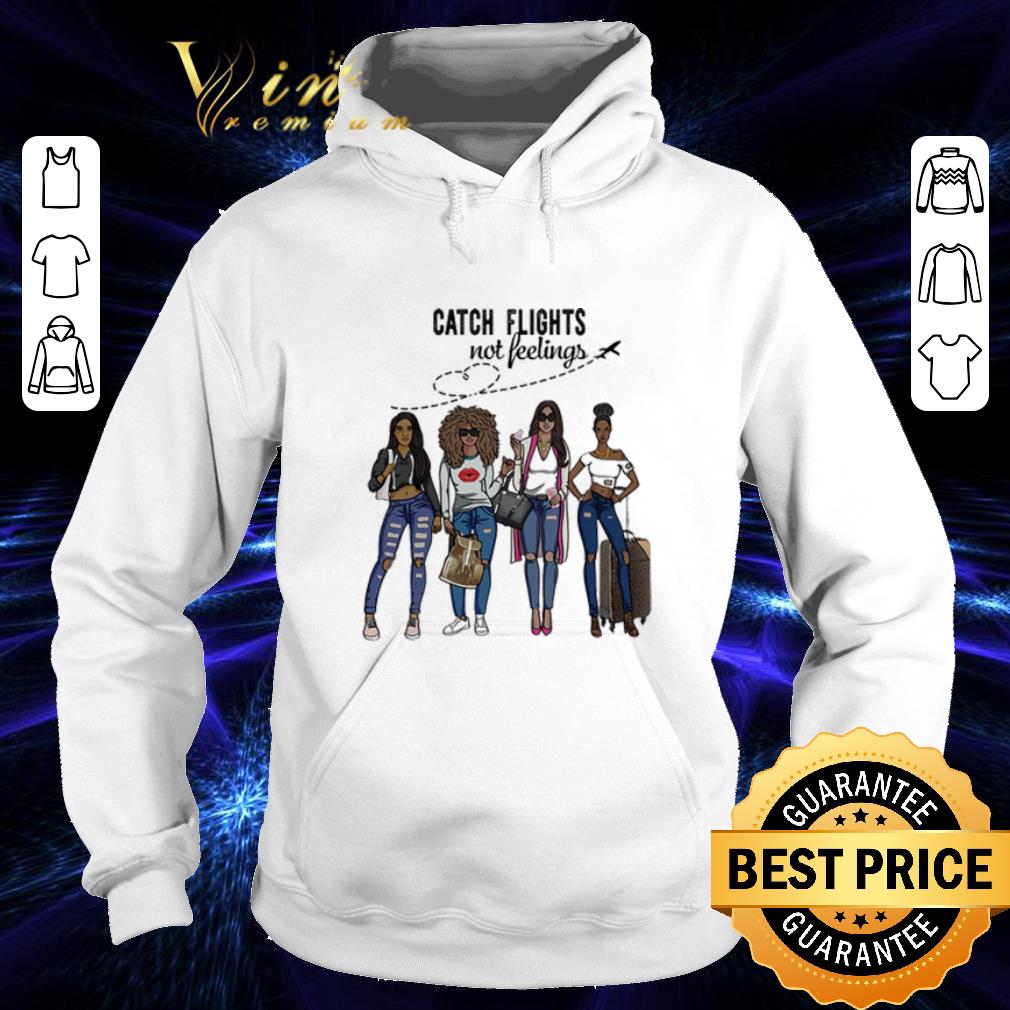 Cool Girls Trip Catch flights not feelings Traveling Black Girls shirt 4 - Cool Girls Trip Catch flights not feelings Traveling Black Girls shirt