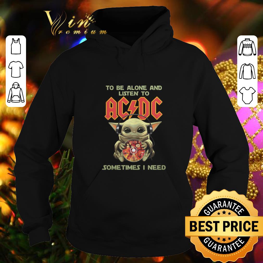 Nice Baby Yoda to be alone and listen to ACDC sometimes i need shirt Nice Baby Yoda to be alone and listen to ACDC sometimes i need shirt 4 - Nice Baby Yoda to be alone and listen to ACDC sometimes i need shirt