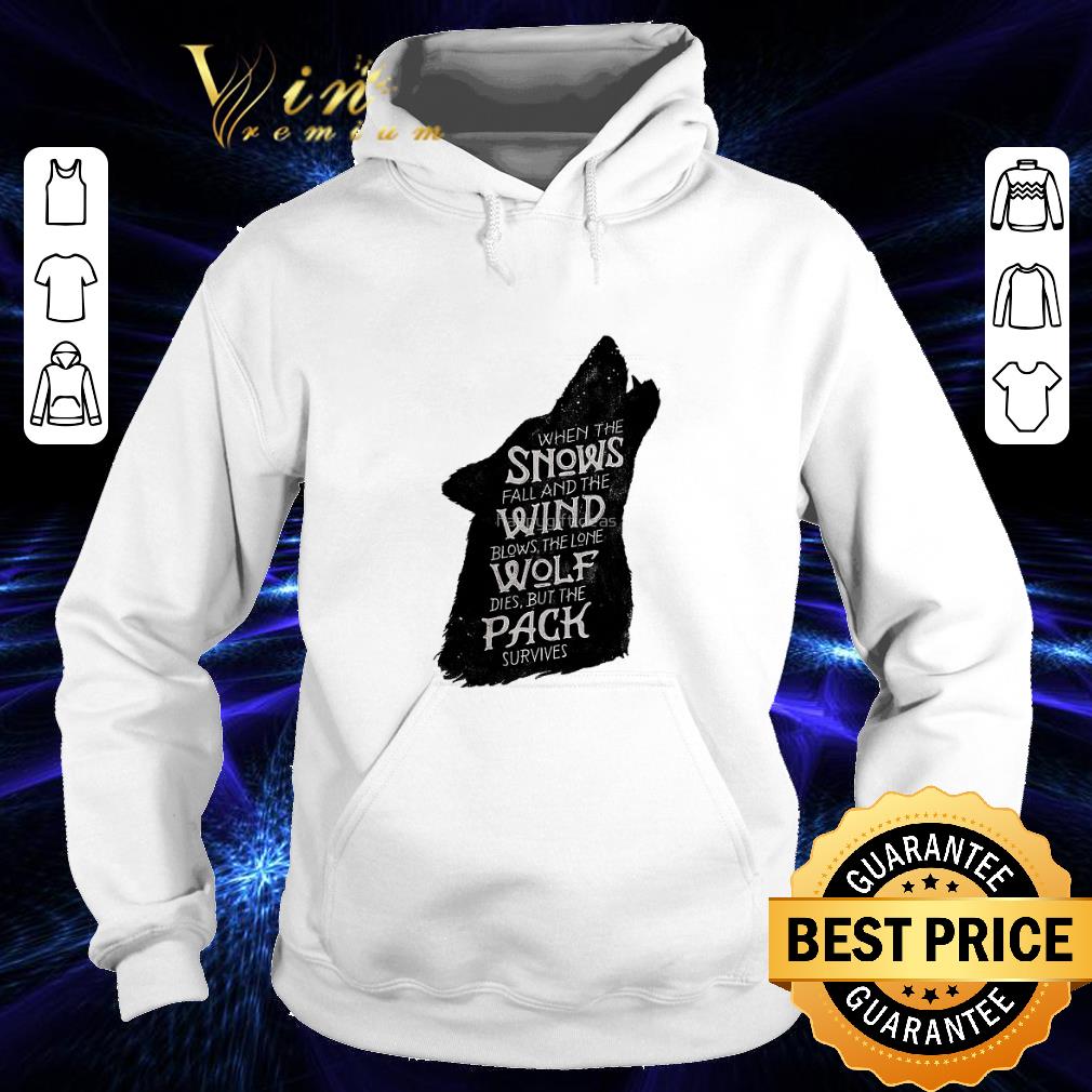 Nice Game Of The Thrones When the snows fall and the wind blows the lone wolf dies shirt 4 - Nice Game Of The Thrones When the snows fall and the wind blows the lone wolf dies shirt