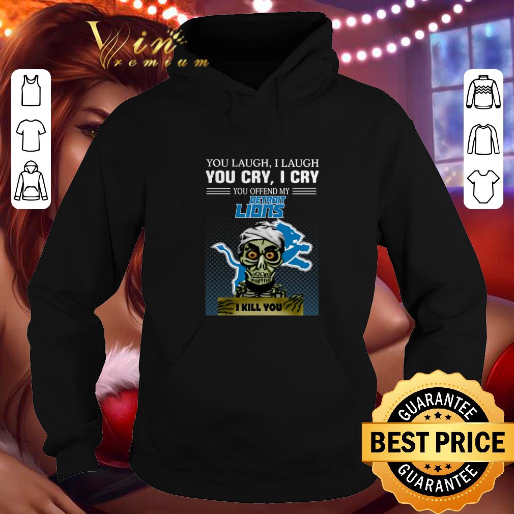 Official Jeff Dunham you laugh i laugh you offend my Detroit Lions i kill you shirt 4 - Official Jeff Dunham you laugh i laugh you offend my Detroit Lions i kill you shirt