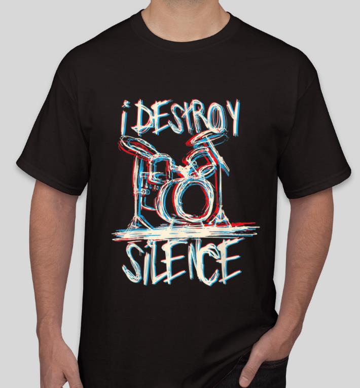 Premium Drummer I Destroy The Silence shirt 4 - Premium Drummer I Destroy The Silence shirt