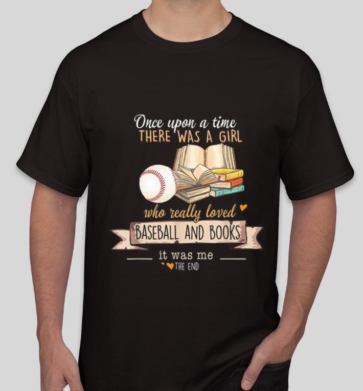 Awesome Once Upon A Time There Was A Girl Who Really Loved Baseball Books shirt 4 - Awesome Once Upon A Time There Was A Girl Who Really Loved Baseball & Books shirt