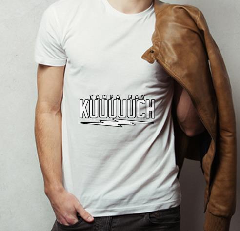 Awesome Tampa Bay KUUUUUCH shirt 4 - Awesome Tampa Bay KUUUUUCH shirt