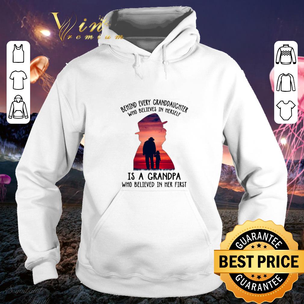 Nice Behind every granddaughter who believes in herself is a grandpa shirt 4 - Nice Behind every granddaughter who believes in herself is a grandpa shirt