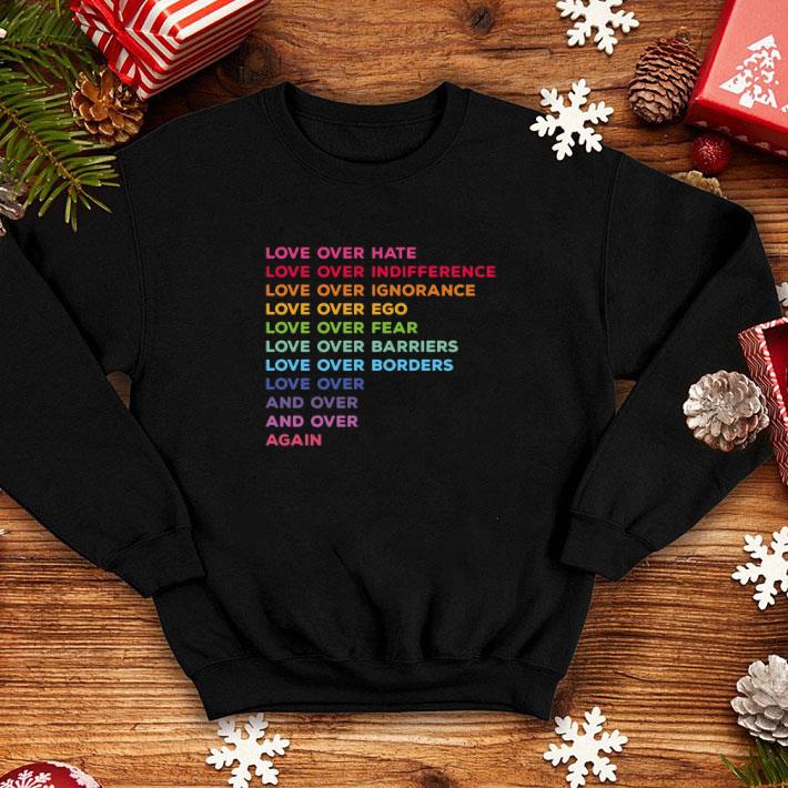 Nice Love over hate love over indifference love over ignorance shirt Nice Love over hate love over indifference love over ignorance shirt 4 - Nice Love over hate love over indifference love over ignorance shirt