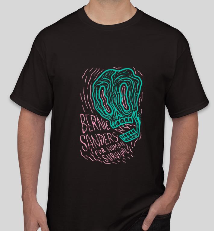 Official Bernie Sander For Human Survival shirt 4 - Official Bernie Sander For Human Survival shirt