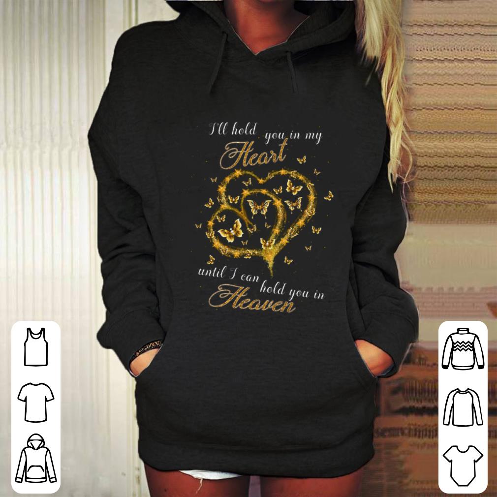 Official Butterfly i ll hold you in my heart until i can hold you heaven shirt 4 1 - Official Butterfly i'll hold you in my heart until i can hold you heaven shirt