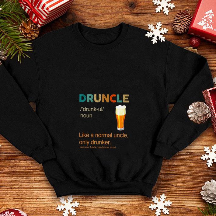 Official Druncle definition meaning like a normal uncle only drunker shirt Official Druncle definition meaning like a normal uncle only drunker shirt 4 - Official Druncle definition meaning like a normal uncle only drunker shirt