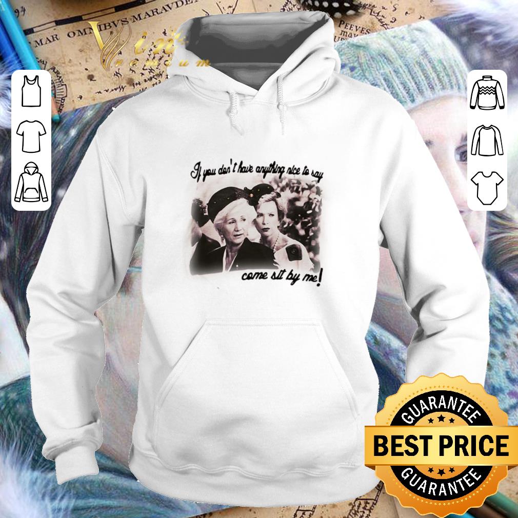Official Steel Magnolias If you don’t have anything nice to say shirt Official Steel Magnolias If you don t have anything nice to say shirt 4 - Official Steel Magnolias If you don’t have anything nice to say shirt