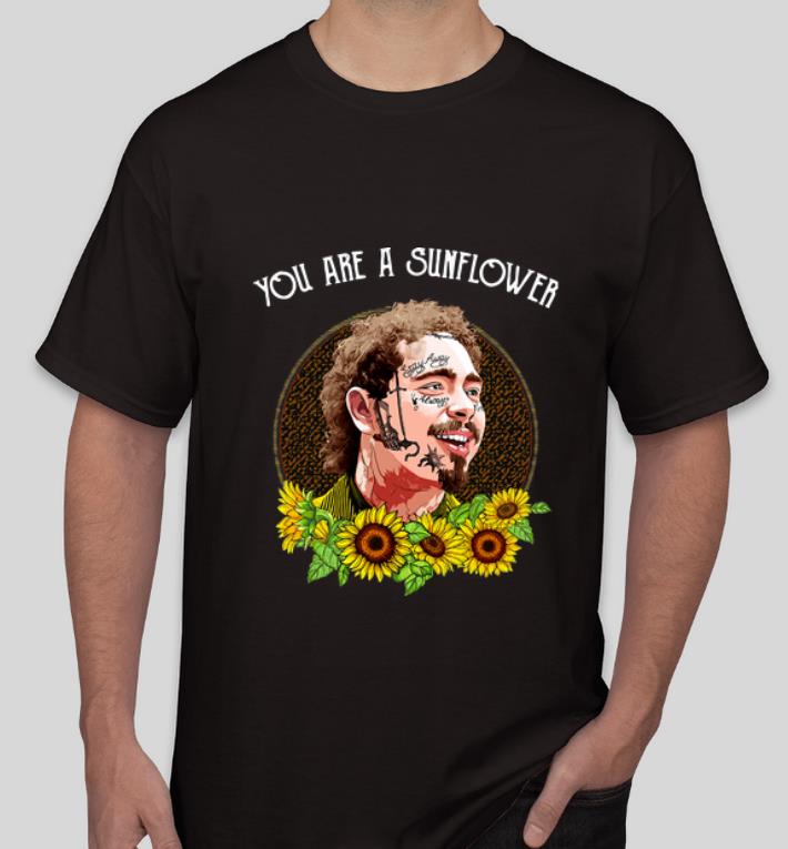 Original Post Malone You Are A Sunflower shirt 4 - Original Post Malone You Are A Sunflower shirt