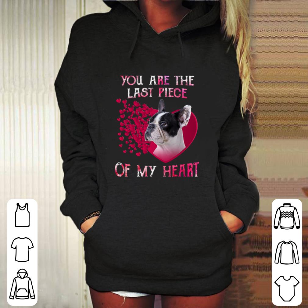 Premium French Bulldog you are the last piece of my heart Valentine day shirt Premium French Bulldog you are the last piece of my heart Valentine day shirt 4 - Premium French Bulldog you are the last piece of my heart Valentine day shirt