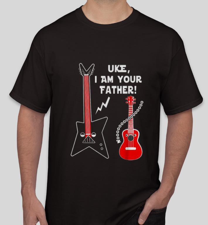 Premium Uke I Am Your Father Funny Guitar Lovers shirt 4 - Premium Uke I Am Your Father Funny Guitar Lovers shirt