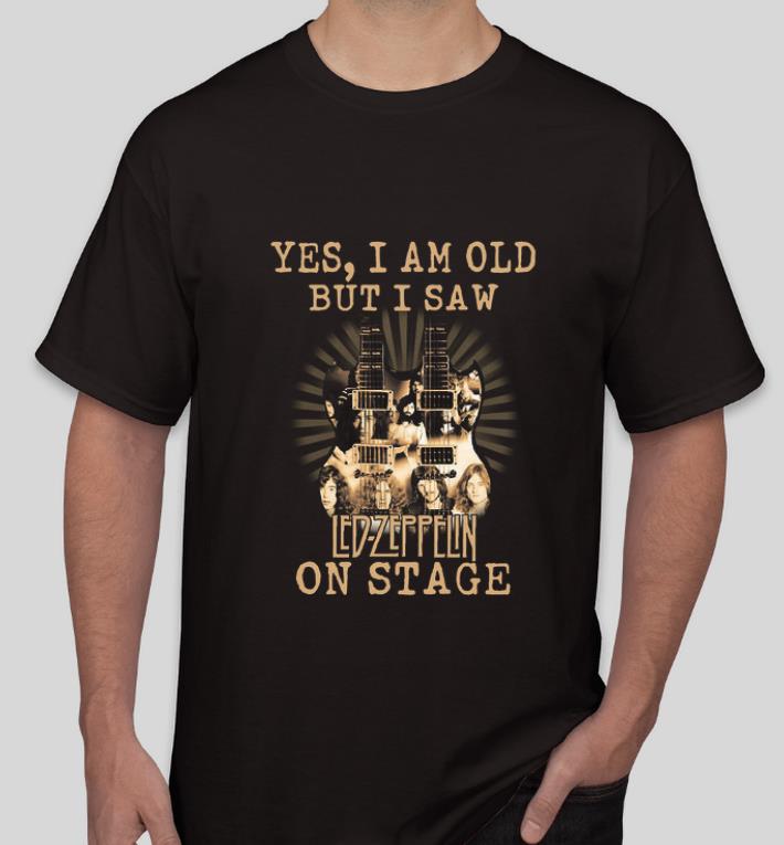 Premium Yes I Am Old But I Saw Led Zeppelin On Stage shirt 4 - Premium Yes I Am Old But I Saw Led Zeppelin On Stage shirt