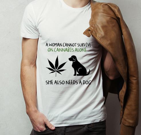 Pretty A Woman Cannot Survive On Cannabis Alone She Also Needs A Dog shirt 4 - Pretty A Woman Cannot Survive On Cannabis Alone She Also Needs A Dog shirt