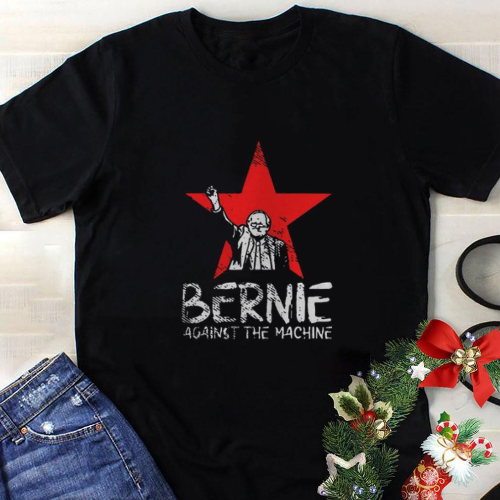 Awesome Bernie Sanders Against The Machine shirt 1 - Awesome Bernie Sanders Against The Machine shirt