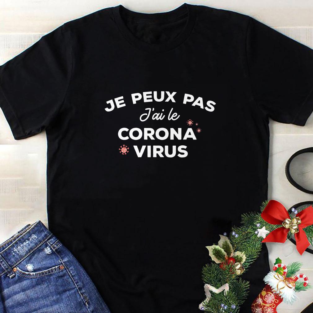 Awesome Je Peux Pas J ai Le Coronavirus shirt 1 - Awesome Je Peux Pas J’ai Le Coronavirus shirt