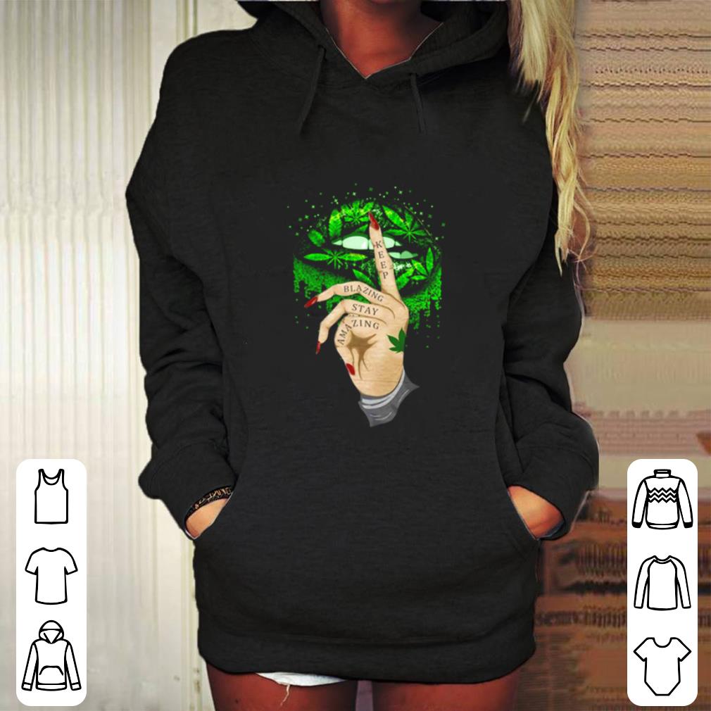 Official Lips Cannabis keep blazing stay amazing shirt 4 - Official Lips Cannabis keep blazing stay amazing shirt