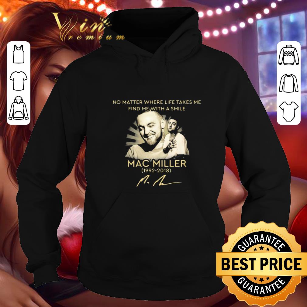 Official No matter where life takes me find me with a smile Mac miller 1992 2018 signature shirt 4 - Official No matter where life takes me find me with a smile Mac miller 1992 2018 signature shirt
