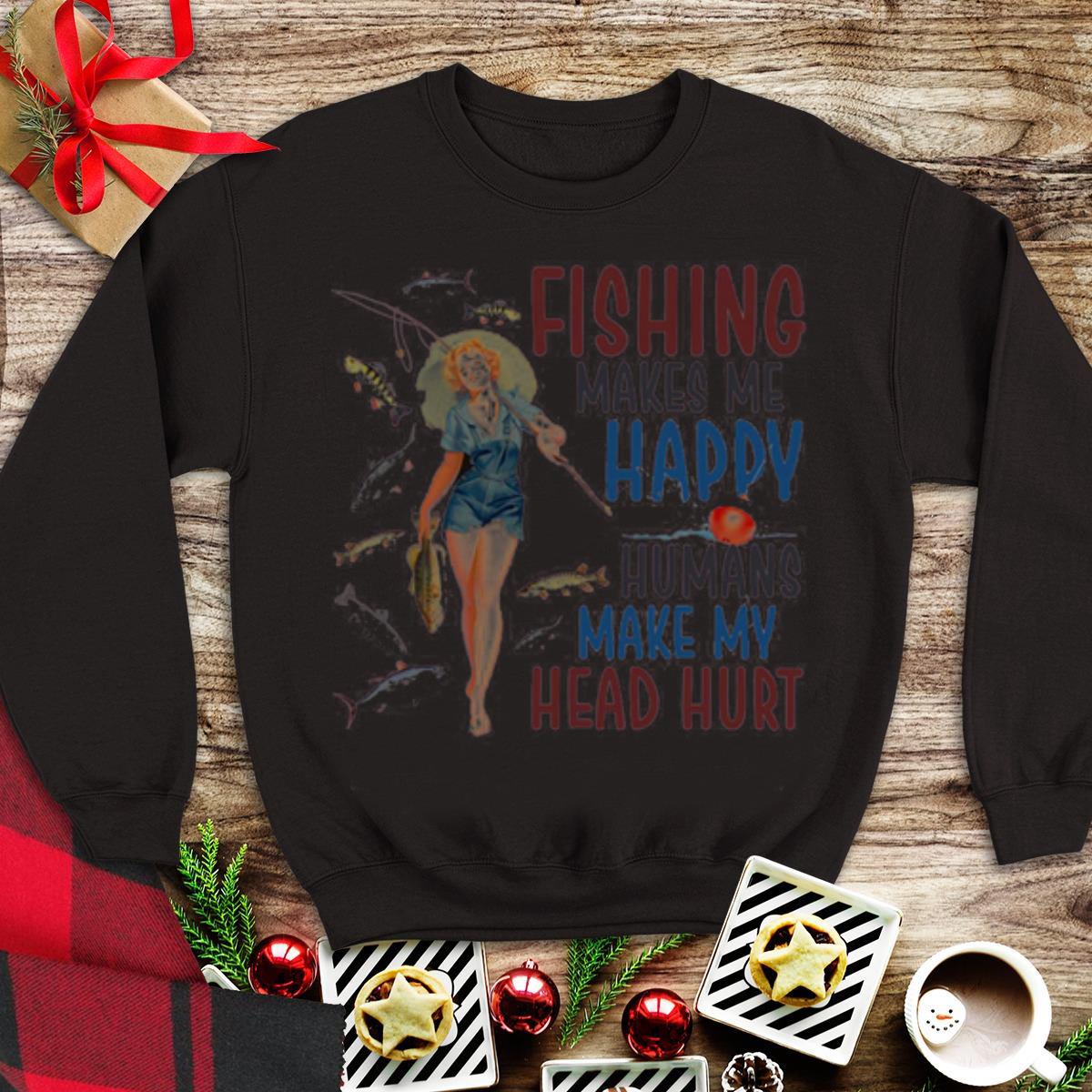 Top Fishing makes me happy humans make my head hurt shirt 1 - Top Fishing makes me happy humans make my head hurt shirt