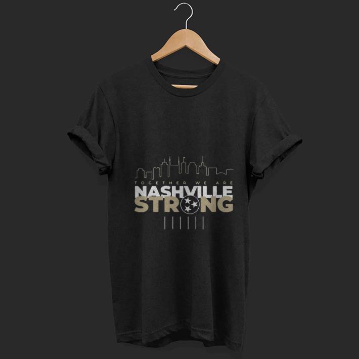 Top Together We Are Nashville Strong shirt 1 - Top Together We Are Nashville Strong shirt