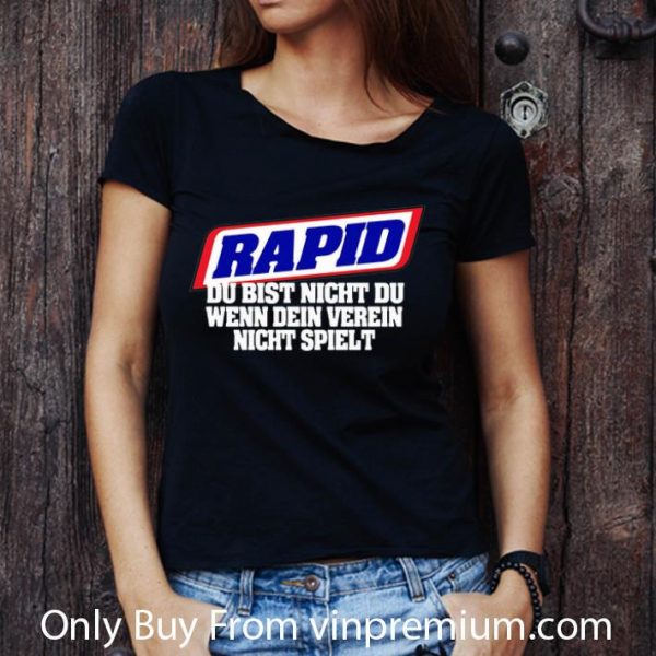 Awesome Rapid Du Bist Nicht Du Wenn Dein Verein Nicht Spielt shirt