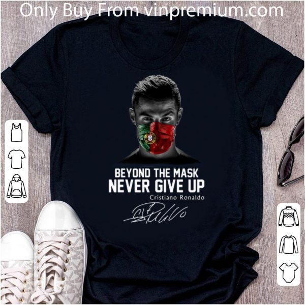 Hot Cristiano Ronaldo Portugal Beyond The Mask Never Give Up Signature shirt