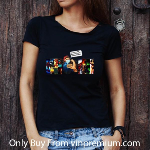 Original Strong Woman Not Every Superhero Wears A Cape Some Wear Scrubs shirt