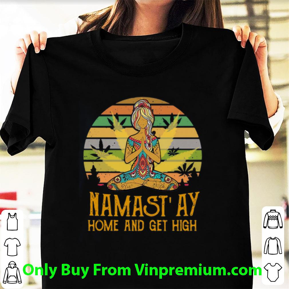 Awesome Vintage Yoga Cannabis Marijuana Namastay Home And Get High shirt