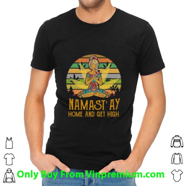 Awesome Vintage Yoga Cannabis Marijuana Namastay Home And Get High shirt